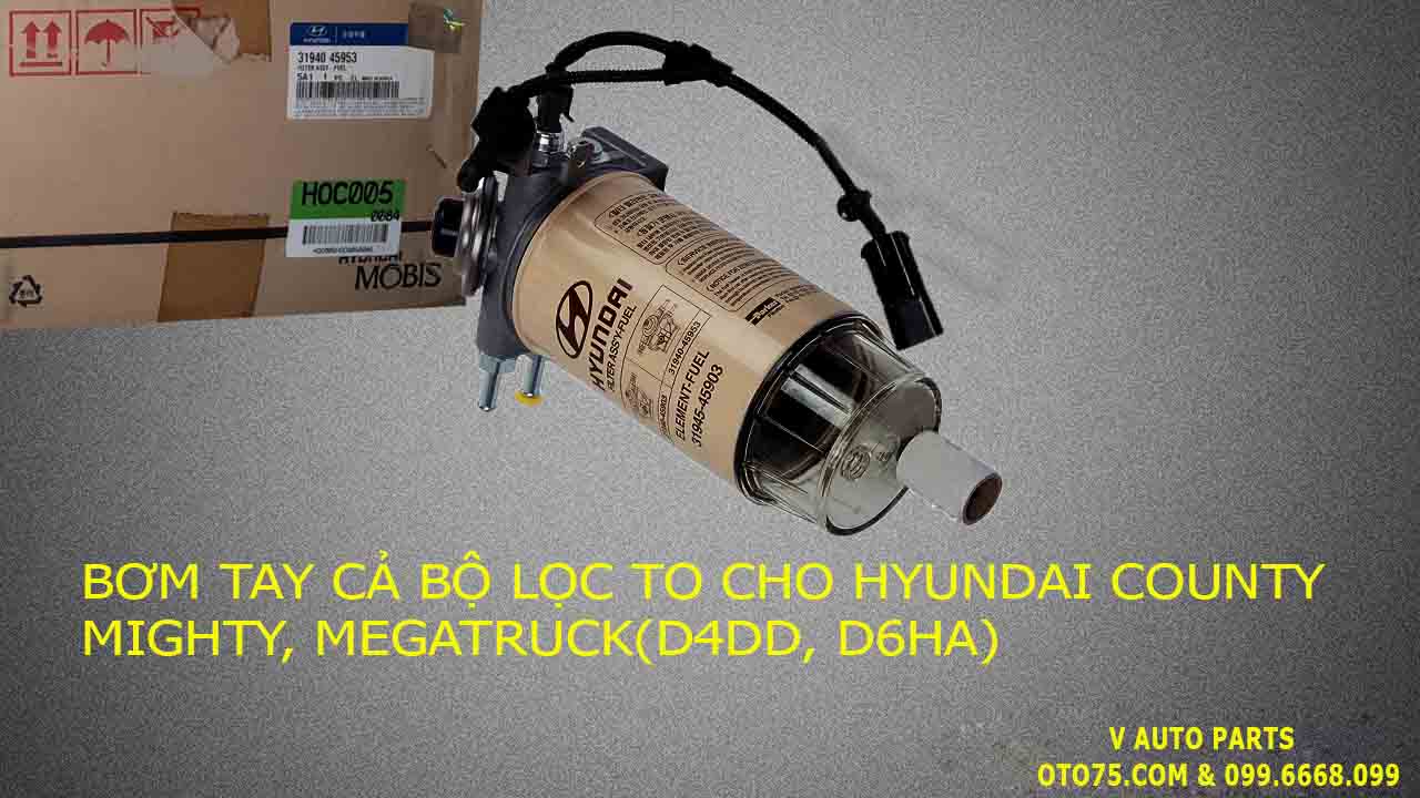 BƠM TAY CẢ BỘ LỌC TO 3194045953 CHO HYUNDAI COUNTYMIGHTY, MEGATRUCK(D4DD, D6HA)